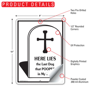 Here Lies The Last Dog That Pooped In My Yard Aluminum Sign - 9x12 Inch, Weatherproof - 0
