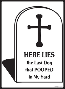 Here Lies the Last Dog That Pooped Exterior Dog Pooping Aluminum Sign