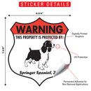 Springer Spaniel! Property is Protected Badge Sign or Sticker-2