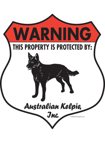 Australian Kelpie! Property is Protected Badge Aluminum Sign or Vinyl Sticker - Weatherproof, Yard